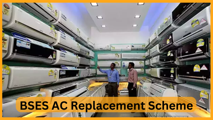 BSES AC Replacement Scheme : Bring the old AC, take home the new 5 Star Air Conditioner; BRPL is giving up to 66% discount