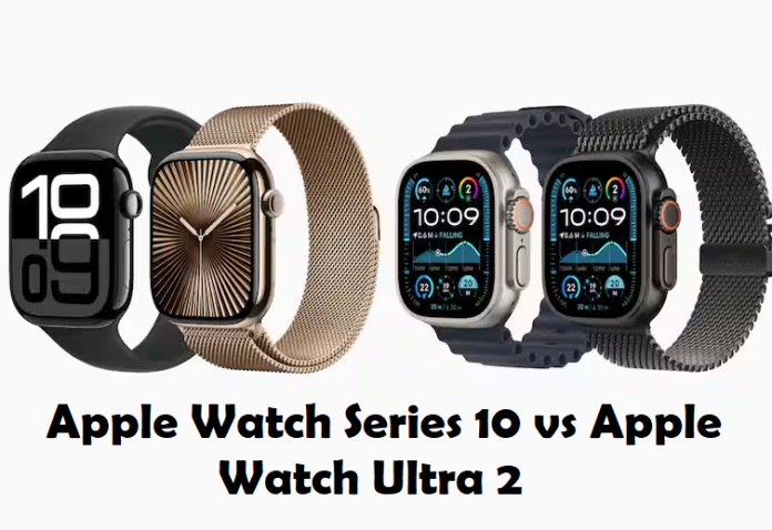 Apple Watch Series 10 vs Apple Watch Ultra 2: Read all the differences between these two smartwatches