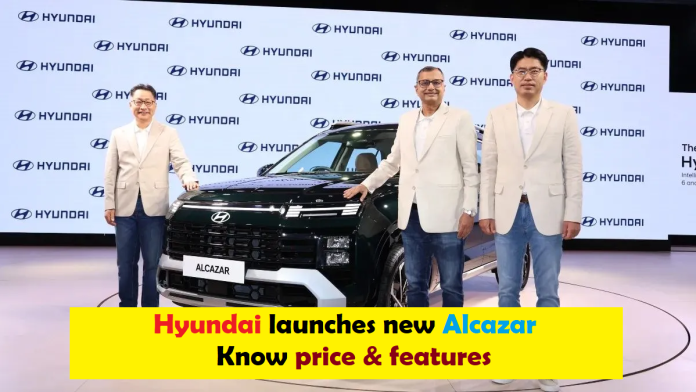 Hyundai launches new Alcazar, dominance will increase in the 7 seater SUV market, know the price and features