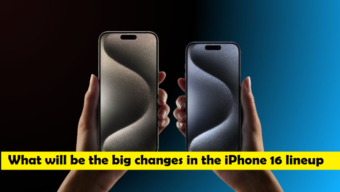 iPhone 16 series: What will be the big changes in the iPhone 16 lineup